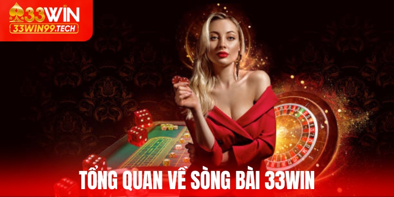 Tổng quan về sòng bài 33WIN